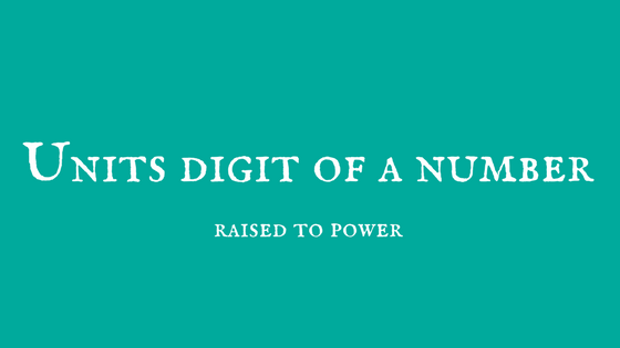 Units Digit Of A Number Raised To Power JustQuant